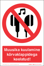 Muusika kuulamine kõrvaklappidega keelatud!, tekstiga ohutusmärk 12703-T10. Muusika kuulamise keeld.
