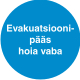 Evakuatsioonipääs hoia vaba