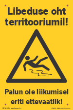Libedusesohust hoiatav märgis tekstiga: Libeduse oht territooriumil! Palun ole liikumisel eriti ettevaatlik! 
