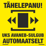 Tähelepanu! Uks avaneb-sulgub automaatselt. Ukseohutus.