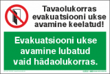 Tavaolukorras evakuatsiooni ukse avamine keelatud! Evakuatsiooni ukse avamine lubatud vaid hädaolukorras.