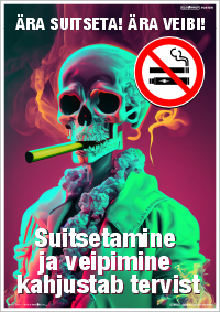 Ära suitseta! Ära veibi! Suitsetamine ja veipimine kahjustab tervist. KLO POSTER (Suitsetamine ja veipimine keelatud). 03AI